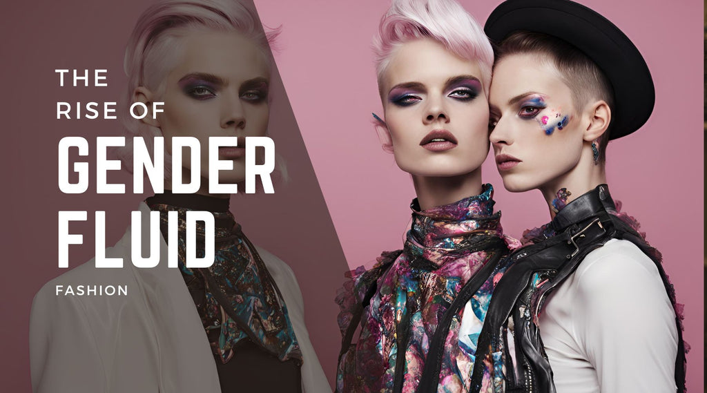 The Rise of Gender Fluid Fashion